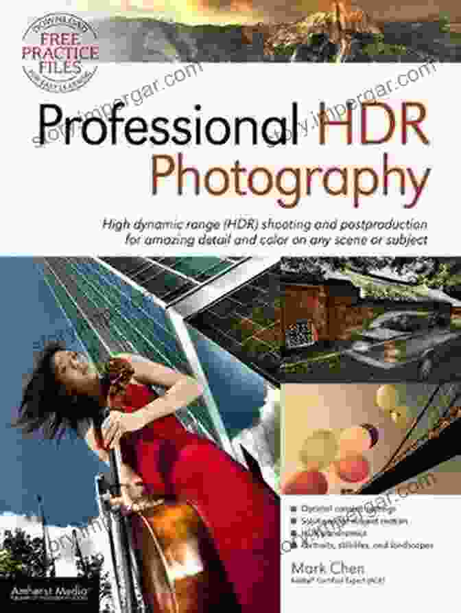 Advanced HDR Techniques Professional HDR Photography: Achieve Brilliant Detail And Color By Mastering High Dynamic Range (HDR) And Postproduction Techniques