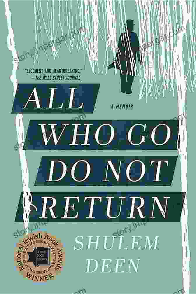 All Who Go Do Not Return: A Memoir By Shulem Deen All Who Go Do Not Return: A Memoir