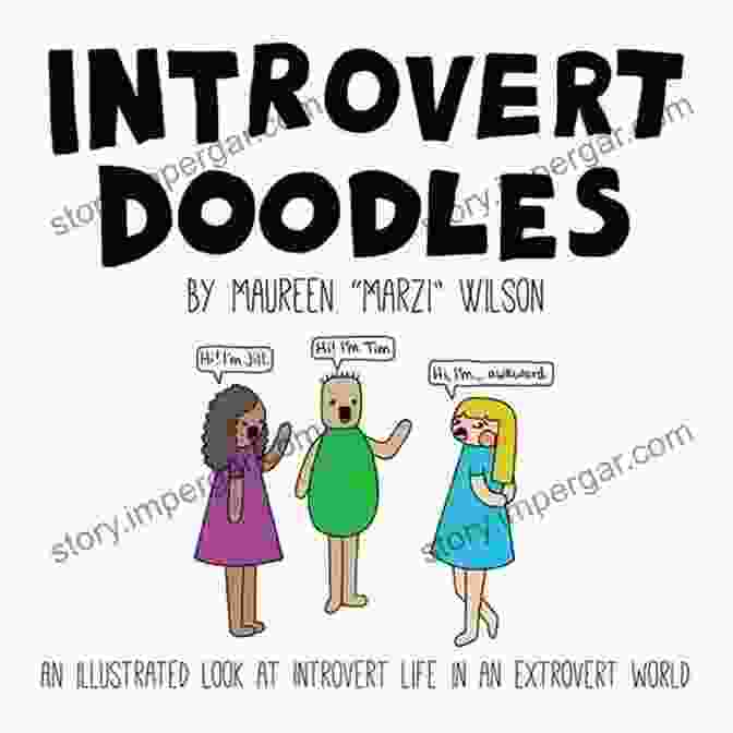 An Illustrated Look At Introvert Life In An Extrovert World Introvert Doodles: An Illustrated Look At Introvert Life In An Extrovert World