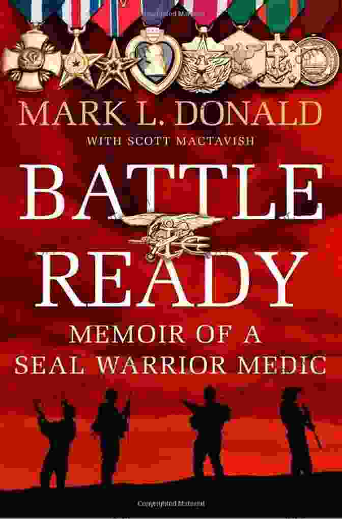 Battle Ready: Memoir Of Seal Warrior Medic Battle Ready: Memoir Of A SEAL Warrior Medic