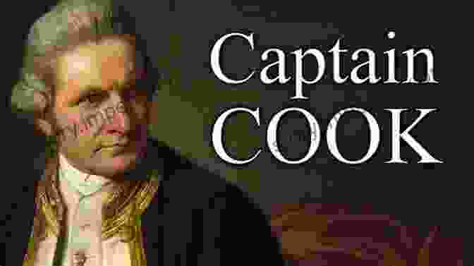 Captain James Cook, A Renowned British Explorer And Navigator Captain James Cook Michael S Law