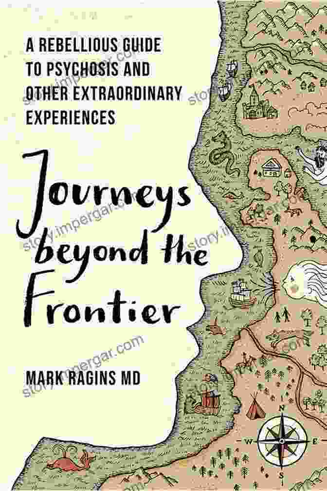 Cover Of 'Journeys Beyond The Frontier' Journeys Beyond The Frontier : A Rebellious Guide To Psychosis And Other Extraordinary Experiences