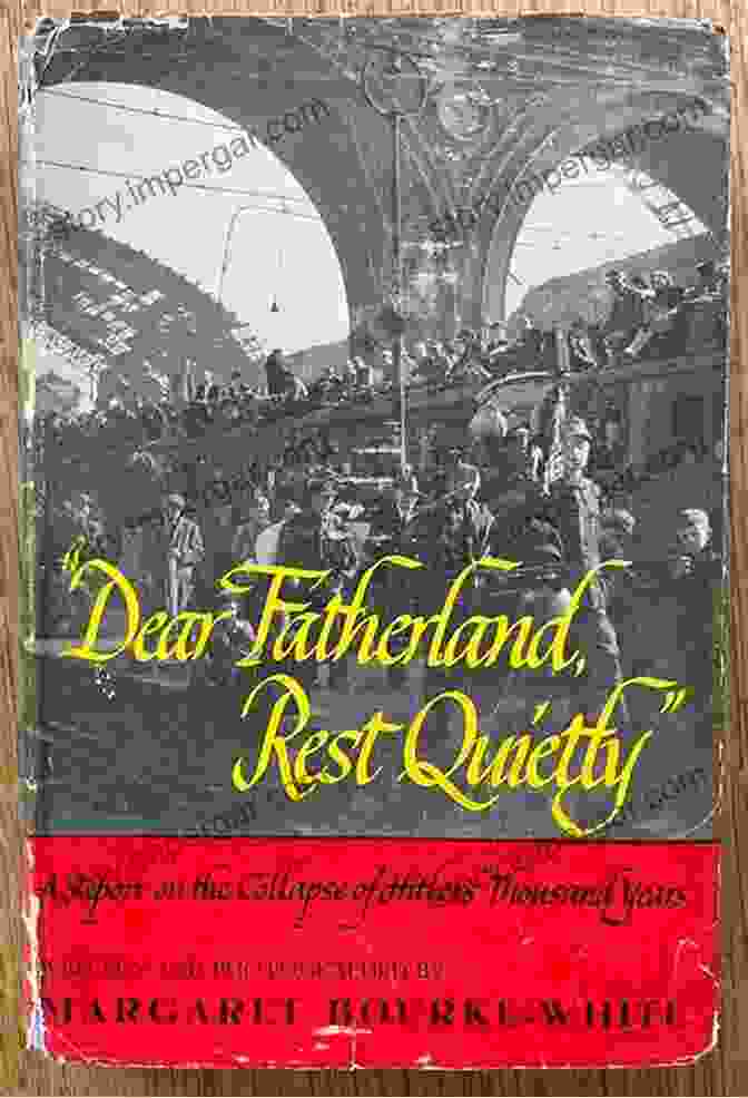 Dear Fatherland Rest Quietly Book Cover Dear Fatherland Rest Quietly : A Report On The Collapse Of Hitler S Thousand Years