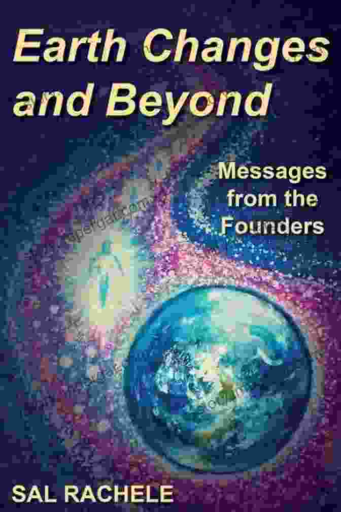 Earth Changes And Beyond Book Cover Earth Changes And Beyond: Messages From The Founders