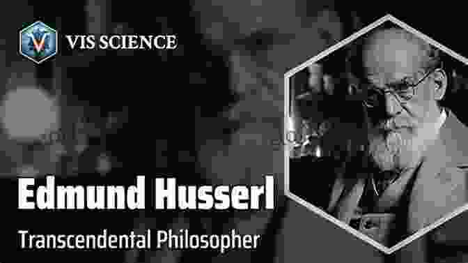 Edmund Husserl, The Father Of Phenomenology The Phenomenology Of Edmund Husserl (Philosophy)