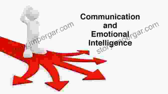 Effective Communication Emotional Intelligence: For A Excellent Life Success At Work And Happier Relationships