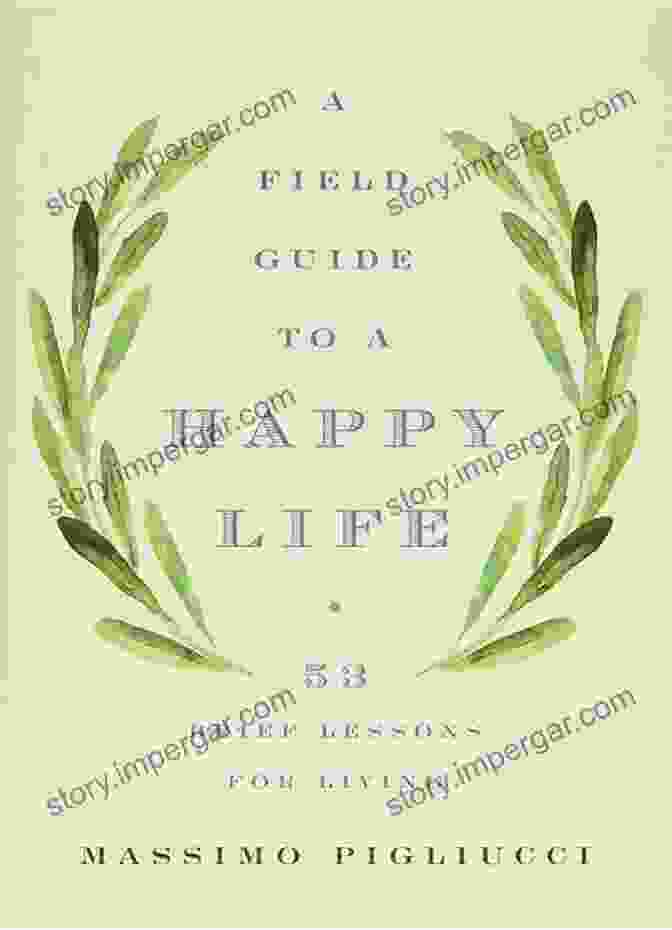 Field Guide To Happy Life Book Cover A Field Guide To A Happy Life: 53 Brief Lessons For Living