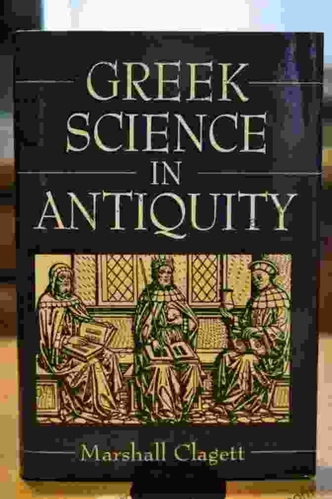 Greek Science In Antiquity By Marshall Clagett Greek Science In Antiquity Marshall Clagett