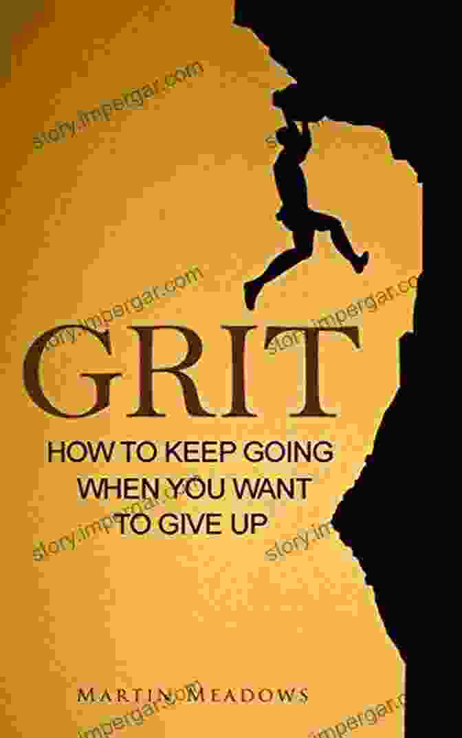 How To Keep Going When You Want To Give Up Grit: How To Keep Going When You Want To Give Up