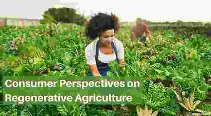 Image Highlighting The Role Of Consumer Choice In Promoting Regenerative Agriculture And Supporting Sustainable Food Systems Regenerative Agriculture: Farming With Benefits Profitable Farms Healthy Food Greener Planet