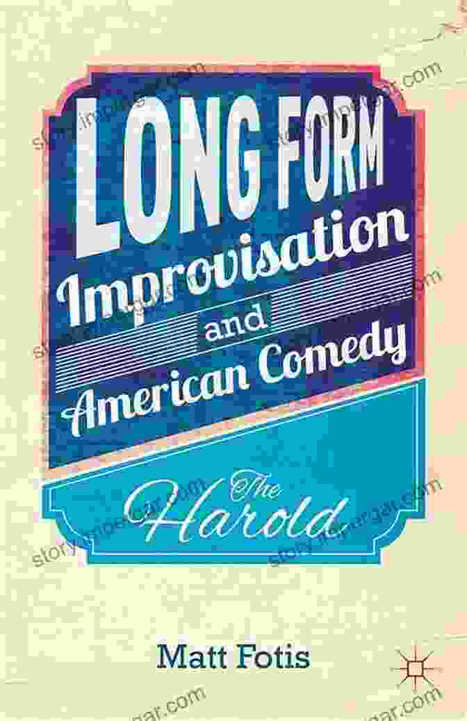 Long Form Improvisation And American Comedy The Harold Book Cover Long Form Improvisation And American Comedy: The Harold