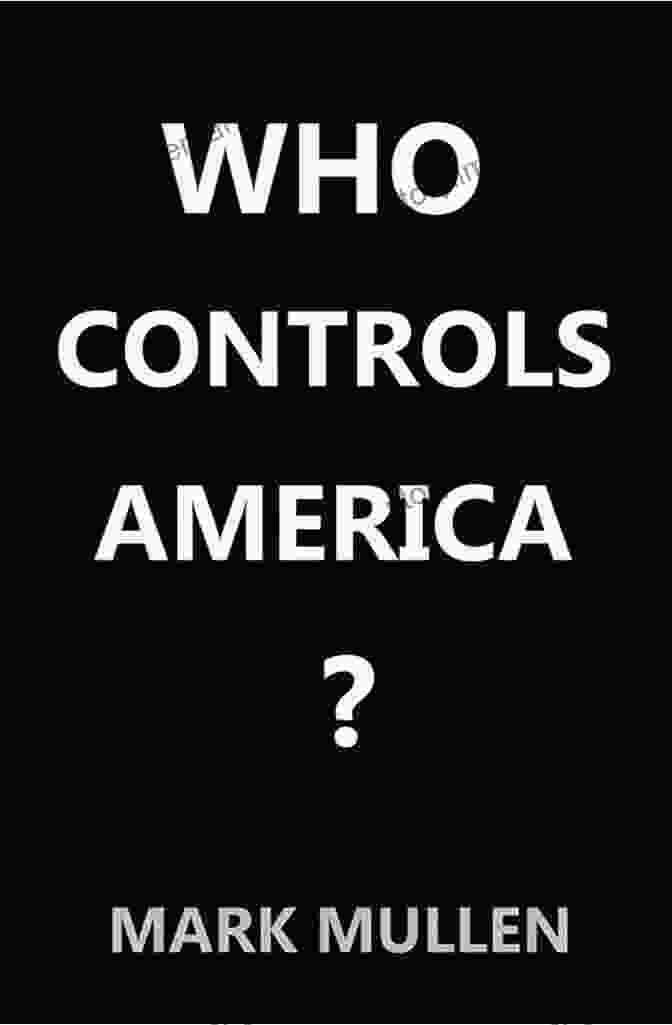 Mark Mullen's Book Cover, 'Who Controls America?' Featuring A Shadowy Figure Manipulating Strings. Who Controls America Mark Mullen