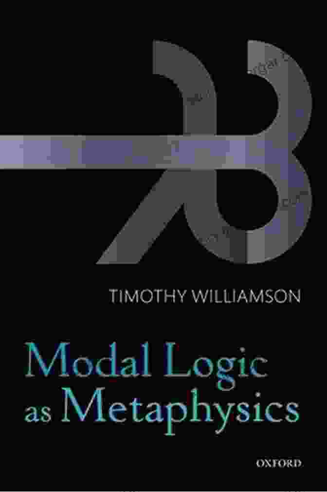 Modal Logic As Metaphysics Modal Logic As Metaphysics Timothy Williamson