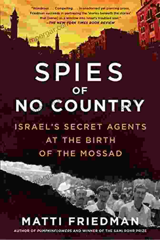 Modern Day Mossad Spies Of No Country: Israel S Secret Agents At The Birth Of The Mossad