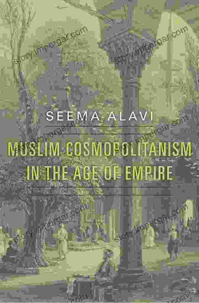 Muslim Cosmopolitanism In The Age Of Empire Book Cover Muslim Cosmopolitanism In The Age Of Empire