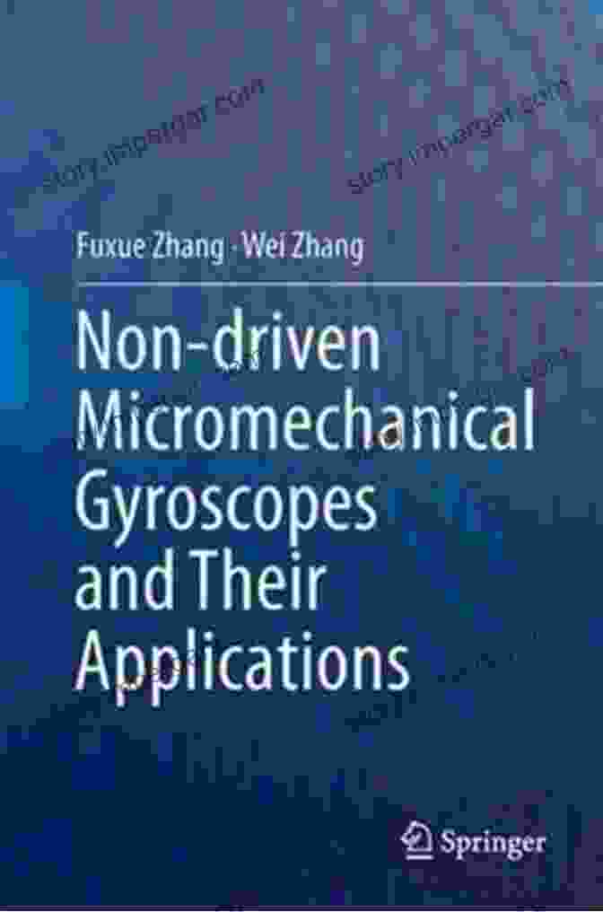 Non Driven Micromechanical Gyroscope Non Driven Micromechanical Gyroscopes And Their Applications