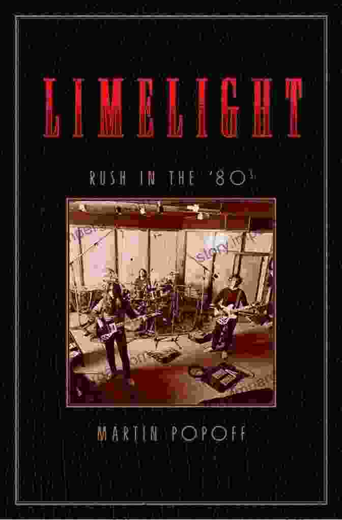 Rush In The 80s Book Cover Limelight: Rush In The 80s (Rush Across The Decades 2)