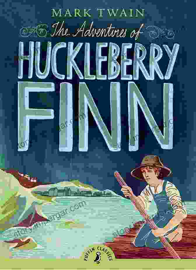 The Adventures Of Huckleberry Finn Book Cover, Showcasing An Iconic Illustration Of Huck And Jim On The Mississippi River The Adventures Of Huckleberry Finn