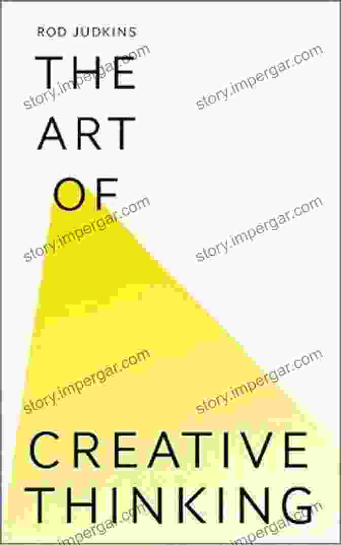 The Art Of Creative Thinking Book Cover Displaying A Vibrant And Abstract Illustration Representing The Fluidity And Boundless Nature Of Creative Thought. The Art Of Creative Thinking: 89 Ways To See Things Differently