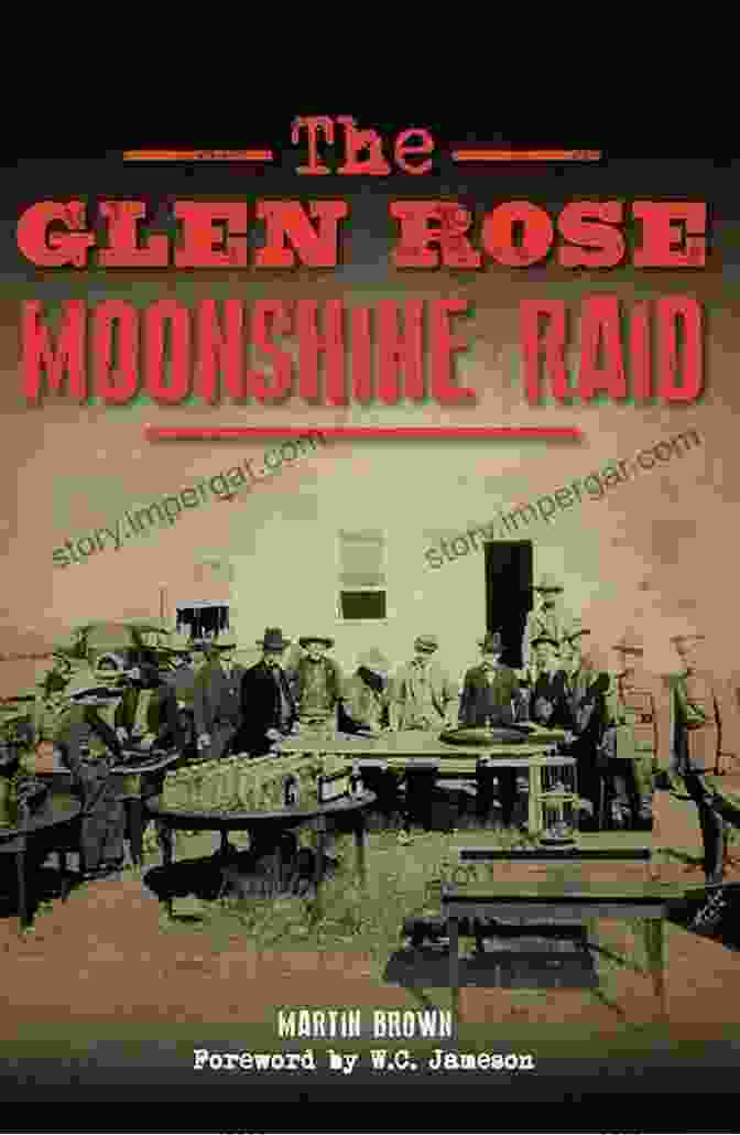 The Glen Rose Moonshine Raid Book Cover Featuring A Vintage Photo Of Moonshiners In Front Of A Still The Glen Rose Moonshine Raid