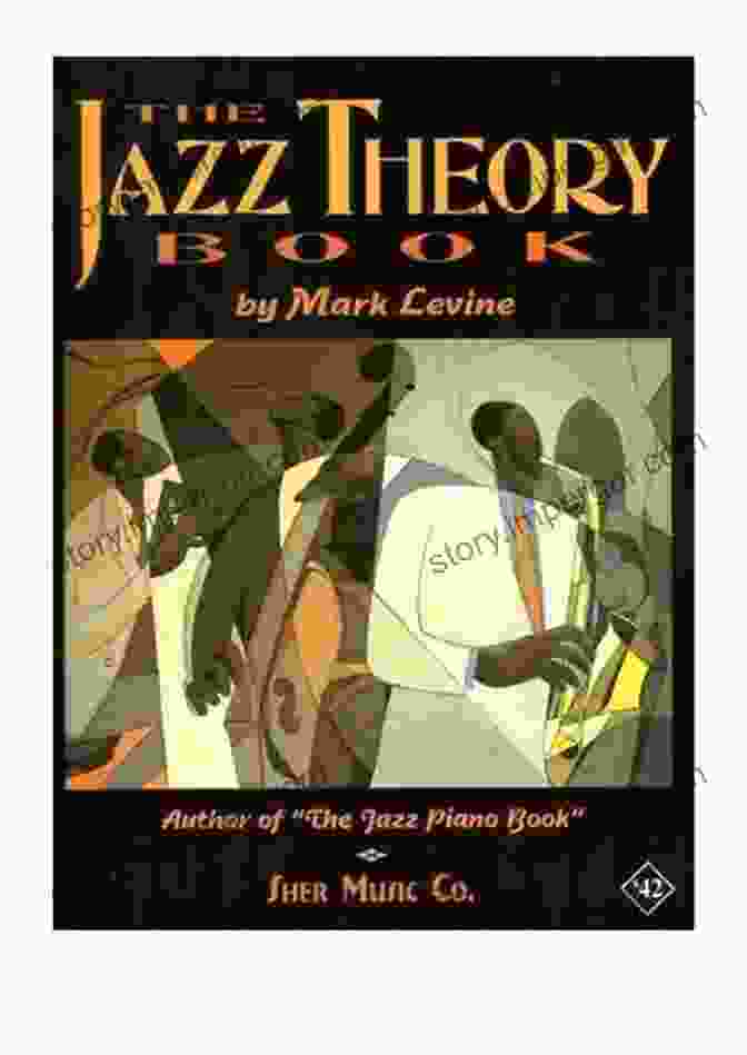 The Jazz Theory Book By Mark Levine: A Comprehensive Guide To Jazz Harmony And Improvisation The Jazz Theory Mark Levine