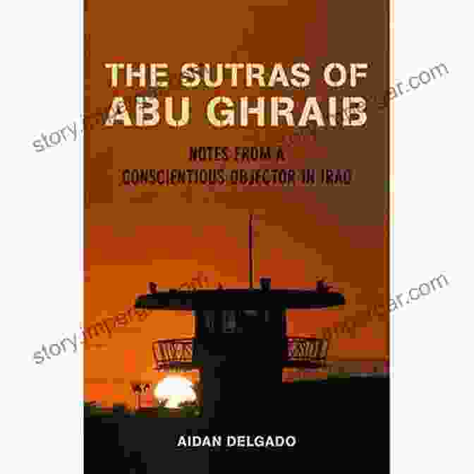 The Sutras Of Abu Ghraib Book Cover, Featuring A Soldier's Silhouette Against A Barbed Wire Backdrop The Sutras Of Abu Ghraib: Notes From A Conscientious Objector In Iraq