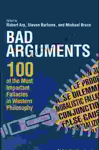 Bad Arguments: 100 Of The Most Important Fallacies In Western Philosophy