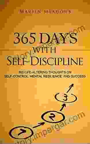 365 Days With Self Discipline: 365 Life Altering Thoughts On Self Control Mental Resilience And Success (Simple Self Discipline 5)