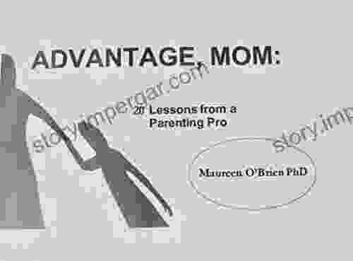 Advantage Mom: 20 Lessons from a Parenting Pro