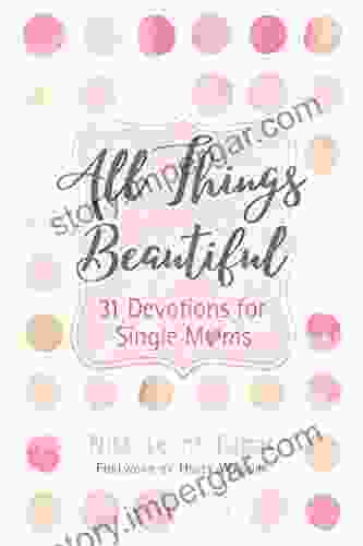 All Things Beautiful: 31 Devotions For Single Moms