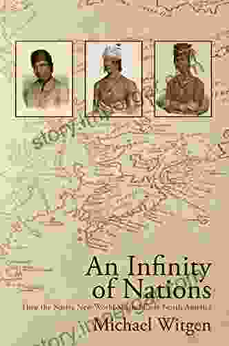 An Infinity Of Nations: How The Native New World Shaped Early North America (Early American Studies)