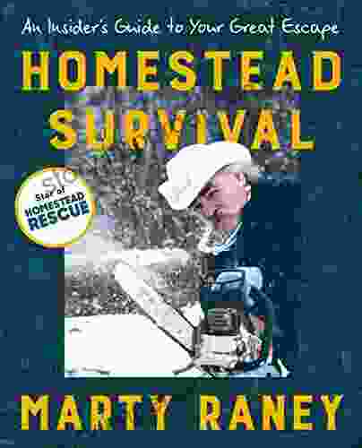 Homestead Survival: An Insider S Guide To Your Great Escape