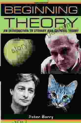 Beginning Theory: An Introduction To Literary And Cultural Theory 3rd Edition (Beginnings)