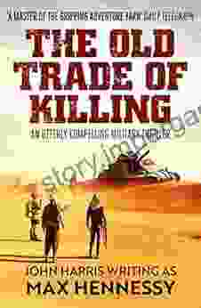 The Old Trade Of Killing: An Utterly Compelling Military Thriller (The Shadows Of War Collection 1)