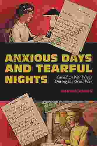 Anxious Days And Tearful Nights: Canadian War Wives During The Great War (Carleton Library 252)