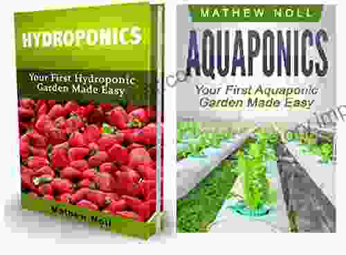 Aquaponics And Hydroponics Box Set: Your First Aquaponic And Hydroponic Garden Made Easy (Aquaponic Gardening Hydroponics Gardening Indoor Gardening)