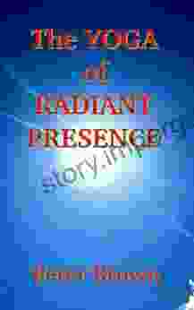 The Yoga Of Radiant Presence