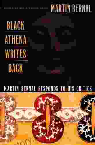 Black Athena Writes Back: Martin Bernal Responds To His Critics