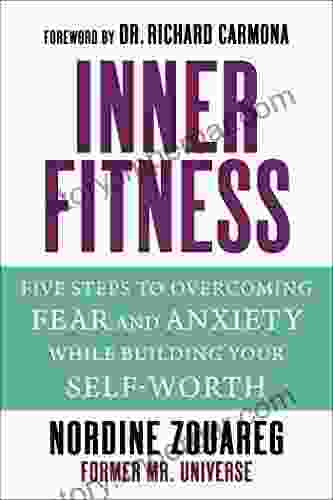 InnerFitness: Five Steps to Overcoming Fear and Anxiety While Building Your Self Worth