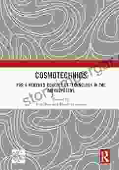 Cosmotechnics: For A Renewed Concept Of Technology In The Anthropocene (Angelaki: New Work In The Theoretical Humanities)