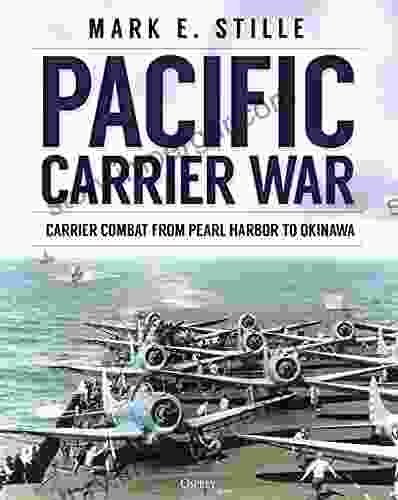 Pacific Carrier War: Carrier Combat From Pearl Harbor To Okinawa