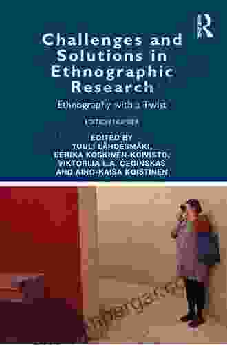 Challenges and Solutions in Ethnographic Research: Ethnography with a Twist