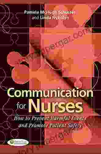 Communication For Nurses How To Prevent Harmful Events And Promote Patient Safety