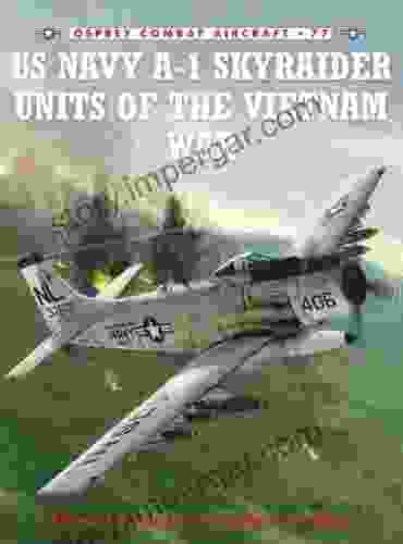 US Navy A 1 Skyraider Units Of The Vietnam War (Combat Aircraft 77)