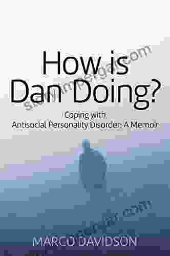 How Is Dan Doing?: Coping With Antisocial Personality Disorder: A Memoir