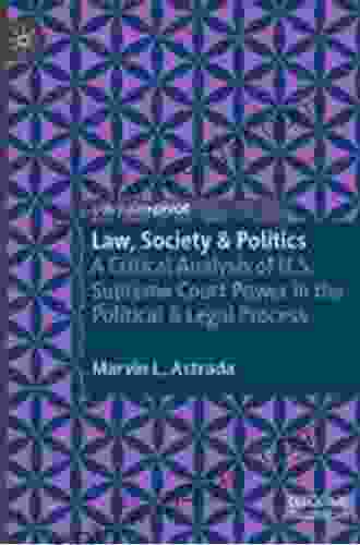 Law Society Politics: A Critical Analysis of U S Supreme Court Power in the Political Legal Process