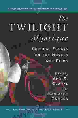 The Twilight Mystique: Critical Essays on the Novels and Films (Critical Explorations in Science Fiction and Fantasy 25)