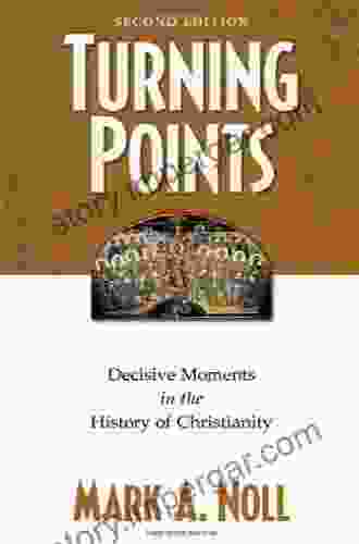 Turning Points: Decisive Moments In The History Of Christianity