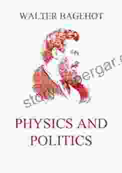 Physics And Politics Walter Bagehot