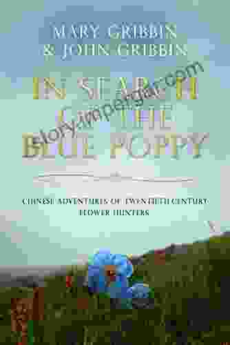 In Search Of The Blue Poppy: Chinese Adventures Of Twentieth Century Flower Hunters (History Of Botany 2)